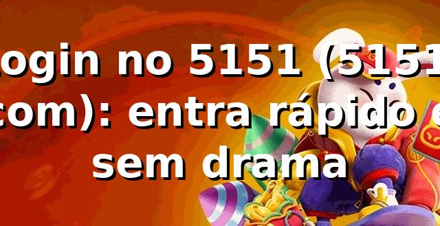 Login no 5151 (5151. com): entra rápido e sem drama 😅